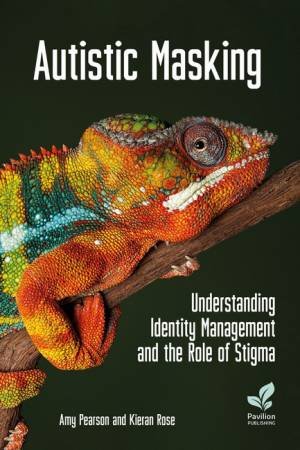 Autistic Masking by Amy Pearson & Kieran Rose