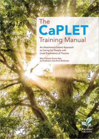 The CaPLET Training Manual by Jo Anderson & Anna Bodicoat & Max Pickard & Emma Rye