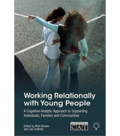 Working Relationally with Young People by Nick Barnes & Lee Crothers