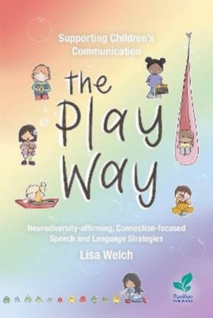 Supporting Children's Communication The Play Way by Lisa Welch