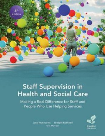 Staff Supervision in Health and Social Care by Jane Wonnacott & Bridget Rothwell & Tony Morrison