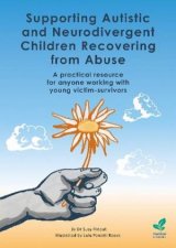 Supporting Autistic and Neurodivergent Children Recovering from Abuse