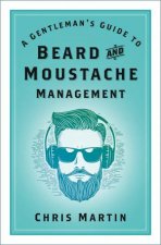 Gentlemans Guide To Beard And Moustache Management