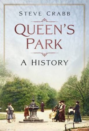 Queen's Park: A History