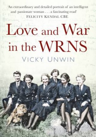 Love And War In The WRNS: Letters Home 1940-46