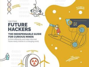 Future Hackers: The Indispensable Guide for Curious Minds by JOHN ALEXANDER