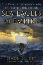 Sea Eagles Of Empire The Classis Britannica And The Battles For Britain