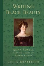 Writing Black Beauty Anna Sewell and the Story of Animal Rights