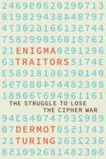 Enigma Traitors Spy and Counterspy in World War II