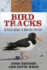 Bird Tracks A Field Guide to British Species