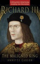 Richard III The Maligned King