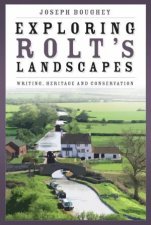 Exploring Rolts Landscapes Writing Heritage and Conservation