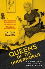 Queens of the Underworld A Journey into the Lives of Female Crooks