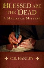 Blessed are the Dead A Mediaeval Mystery Book 8