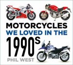 Motorcycles We Loved in the 1990s