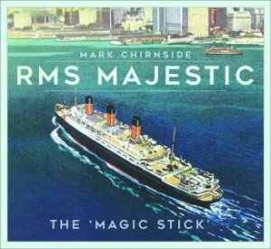 RMS Majestic: The 'Magic Stick' by MARK CHIRNSIDE