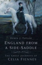 England From a SideSaddle The Great Journeys of Celia Fiennes