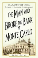 Man Who Broke the Bank at Monte Carlo Charles De Ville Wells Gambler and Fraudster Extraordinaire