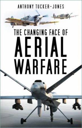 Changing Face of Aerial Warfare by ANTHONY TUCKER-JONES