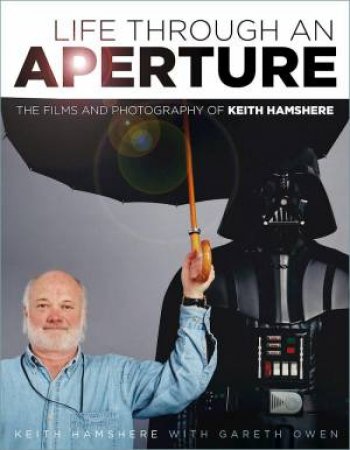 Life Through an Aperture: The Films and Photography of Keith Hamshere by KEITH HAMSHERE