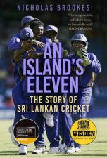 An Islands Eleven The Story of Sri Lankan Cricket