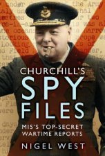 Churchills Spy Files MI5s TopSecret Wartime Reports