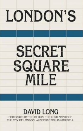 London's Secret Square Mile by DAVID LONG