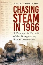 A Teenager in Pursuit of the Disappearing Steam Locomotive