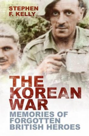 Korean War: Memories of Forgotten British Heroes