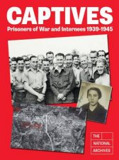 Captives Prisoners of War and Internees 19391945