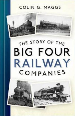 Story of the Big Four Railway Companies by COLIN G. MAGGS