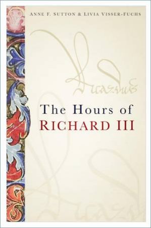 Hours of Richard III by ANNE F. SUTTON