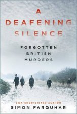 Deafening Silence Forgotten British Murders