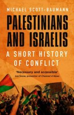 Palestinians and Israelis A Short History of Conflict