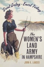 Dont Delay  Enrol Today The Womens Land Army in Hampshire