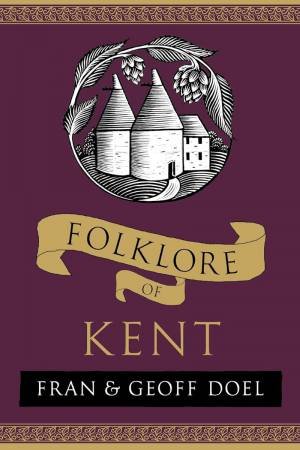 Folklore of Kent by FRAN DOEL