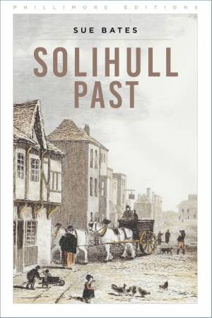 Solihull Past by SUE BATES