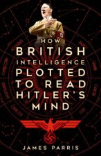 How British Intelligence Plotted to Read Hitlers Mind