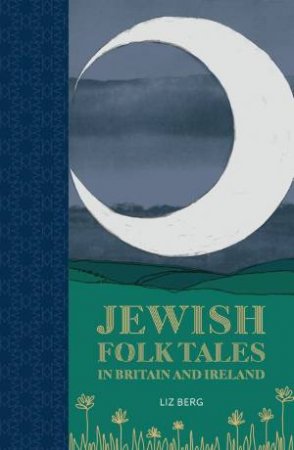 Jewish Folk Tales in Britain and Ireland by LIZ BERG