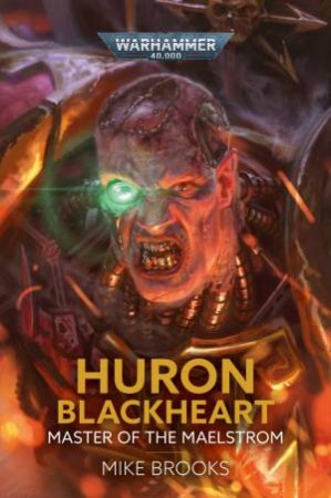 Warhammer 40K Huron Blackheart: Master Of The Maelstrom by Mike Brooks