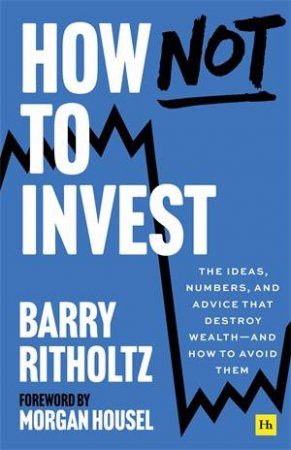 How Not to Invest by Barry L. Ritholtz
