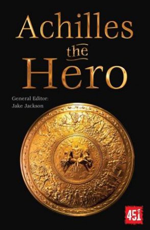 Achilles the Hero: Epic and Legendary Leaders by JAKE JACKSON