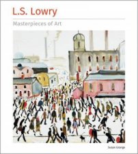 L S Lowry Masterpieces of Art