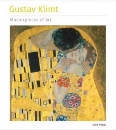 Gustav Klimt Masterpieces Of Art by Susie Hodge
