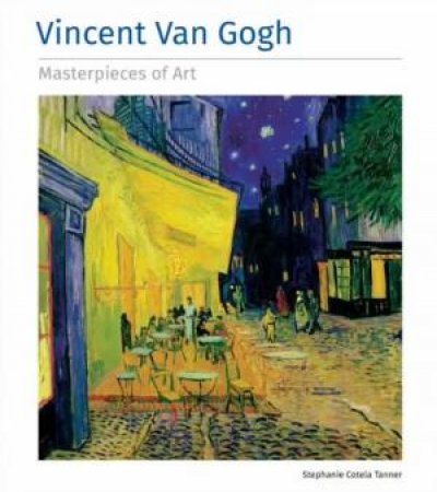 Vincent Van Gogh Masterpieces Of Art by Stephanie Cotela Tanner