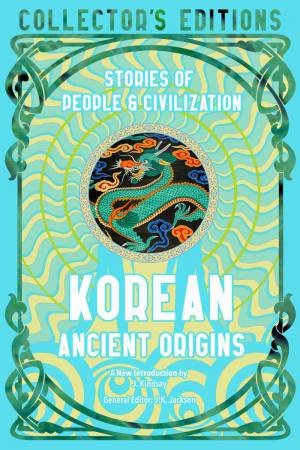 Korean Ancient Origins: Stories of People and Civilisation by J. K. JACKSON