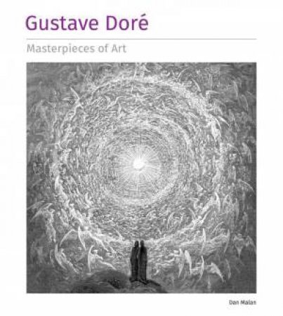 Gustave Dore: Masterpieces of Art by DAN MALAN