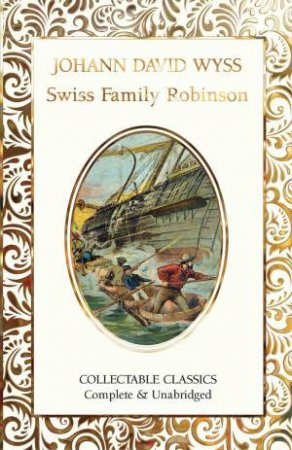 Swiss Family Robinson by JOHANN DAVID WYSS
