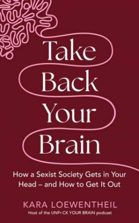 Take Back Your Brain by Kara Loewentheil