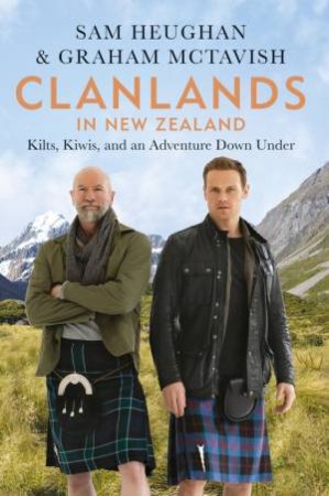 Clanlands In New Zealand by Sam Heughan and Graham McTavish - 9781804190777